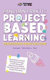 Panduan Praktis Project Based Learning Pendidikan Anak Usia Dini