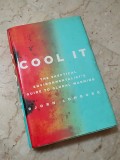 Cool It ( the skeptical environmentalist's guide to global warming)